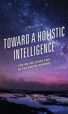 Cover for Lyn Lesch · Toward a Holistic Intelligence: Life on the Other Side of the Digital Barrier (Paperback Book) (2022)