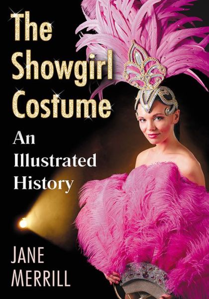 Cover for Jane Merrill · The Showgirl Costume: An Illustrated History (Paperback Book) (2018)