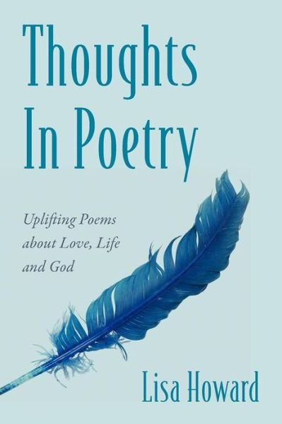 Cover for Lisa Howard · Thoughts In Poetry: Uplifting Poems about Love, Life and God (Taschenbuch) (2012)