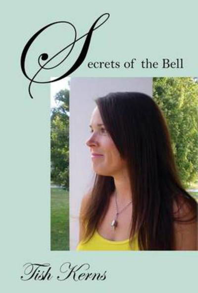 Cover for Tish Kerns · Secrets of the Bell (Innbunden bok) (2013)