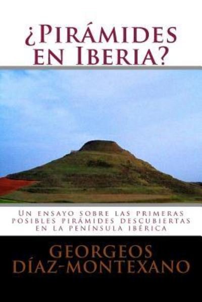 ?Piramides en Iberia? - Georgeos Diaz-Montexano - Böcker - Createspace Independent Publishing Platf - 9781479331741 - 2002