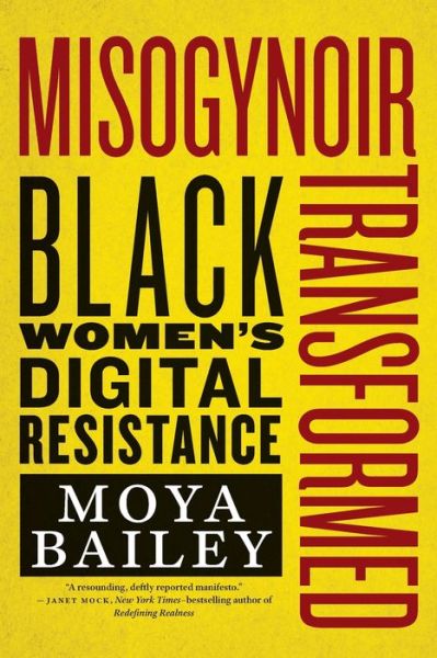 Cover for Moya Bailey · Misogynoir Transformed: Black Women’s Digital Resistance - Intersections (Paperback Book) (2022)