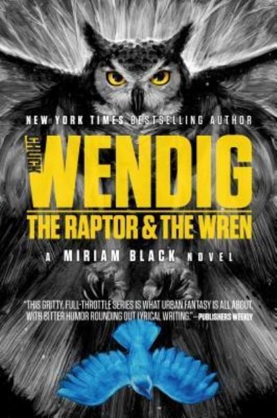 Cover for Chuck Wendig · The Raptor &amp; the Wren - Miriam Black (Hardcover bog) (2018)