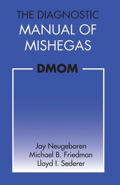 Cover for Jay Neugeboren · The Diagnostic Manual of Mishegas: Potchkied Together and .com-piled by (Paperback Book) (2013)