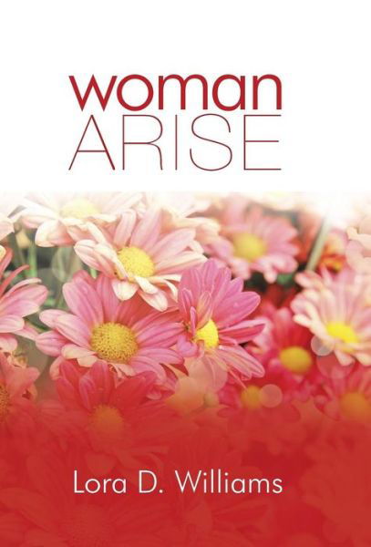 Cover for Lora D. Williams · Woman Arise (Hardcover Book) (2014)