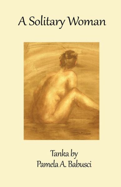 Cover for Pamela a Babusci Ms · A Solitary Woman: Tanka by Pamela A. Babusci (Paperback Book) (2013)