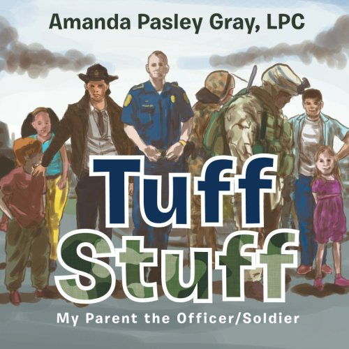 Cover for Lpc Amanda Pasley Gray · Tuff Stuff: My Parent the Officer / Soldier (Taschenbuch) (2013)