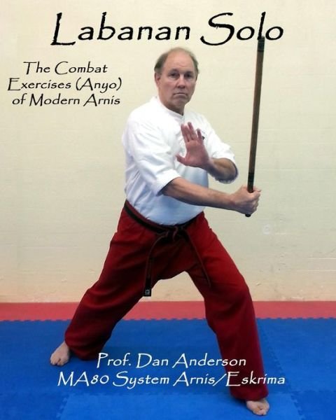 Cover for Dan Anderson · Labanan Solo: the Combat Exercises (Anyo) of Modern Arnis (Pocketbok) (2014)