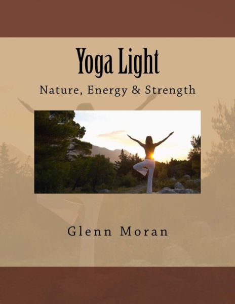 Cover for Glenn Moran · Yoga Light: Nature, Energy &amp; Strength (Paperback Book) (2014)