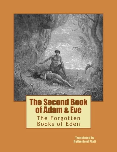 Cover for Rutherford Platt · The Second Book of Adam &amp; Eve: the Forgotten Books of Eden (Paperback Book) (2014)