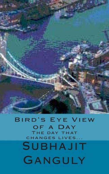 Cover for Subhajit Ganguly · Bird's Eye View of a Day (Pocketbok) (2014)