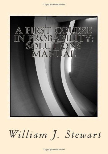 A First Course in Probability: Solutions Manual - William J. Stewart - Books - CreateSpace Independent Publishing Platf - 9781499508741 - May 11, 2014