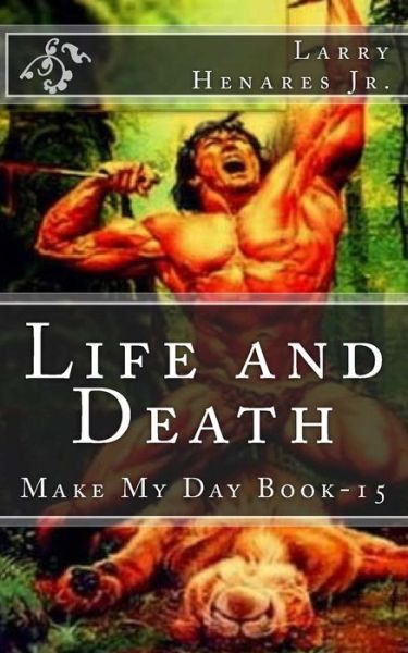 Cover for Larry Henares Jr · Life and Death: Make My Day Book-15 (Paperback Book) (2014)