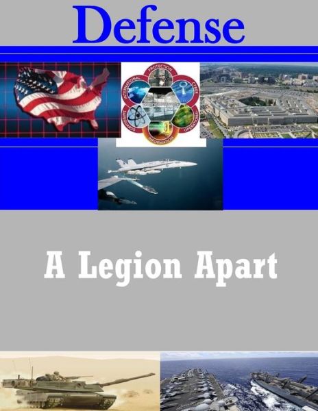 A Legion Apart - U S Army War College - Kirjat - Createspace - 9781502819741 - tiistai 14. lokakuuta 2014