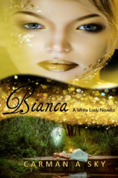 Cover for Carman a Sky · Bianca: a Whit Lady Novella (Paperback Book) (2014)