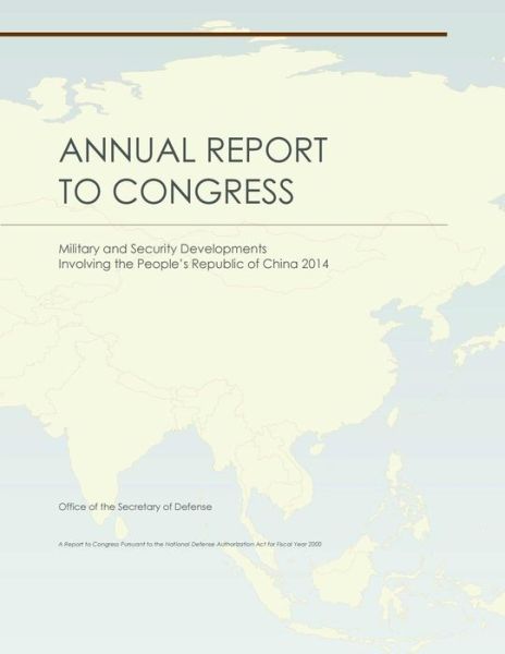 Cover for Office of the Secretary of Defense · Annual Report to Congress: Military and Security Developments Involving the People's Republic of China 2014 (Paperback Book) (2014)