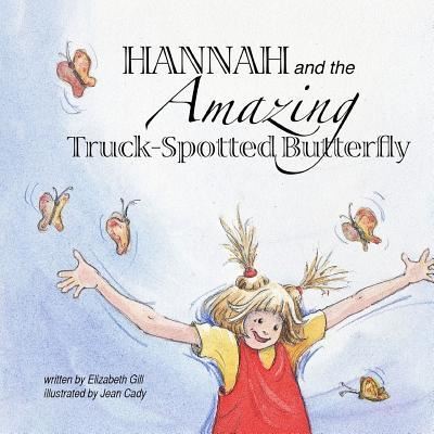 Cover for Elizabeth Gill · Hannah and the Amazing Truck-Spotted Butterfly (Paperback Book) (2015)