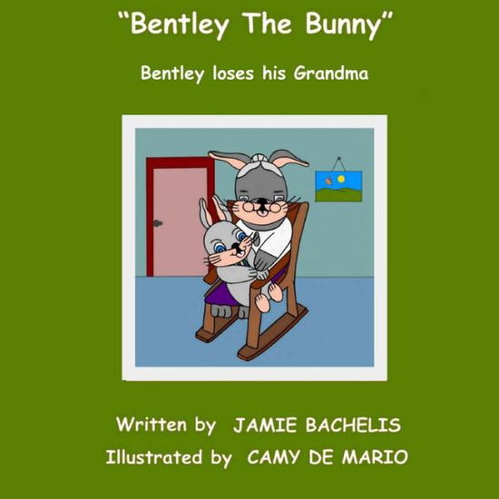 Cover for Jamie Bachelis · Bentley the Bunny: Bentley Loses His Grandma (Paperback Book) (2014)