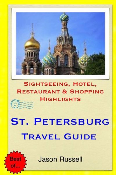 Cover for Jason Russell · St. Petersburg Travel Guide: .sightseeing, Hotel, Restaurant &amp; Shopping Highlight (Paperback Book) (2014)