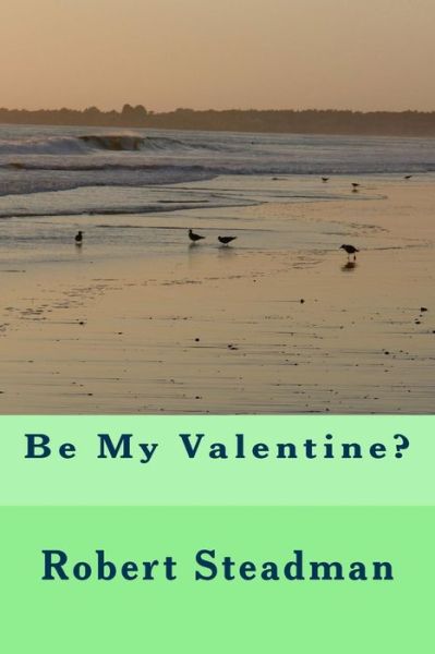 Cover for Robert Steadman · Be My Valentine? (Paperback Book) (2015)