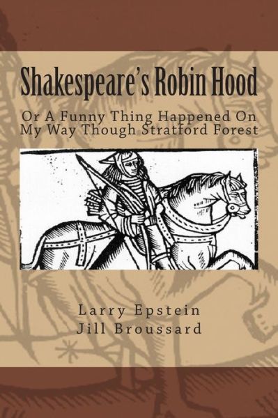 Cover for Larry Epstein · Shakespeare's Robin Hood: or a Funny Thing Happened on My Way Through Stratford Forest (Taschenbuch) (2015)