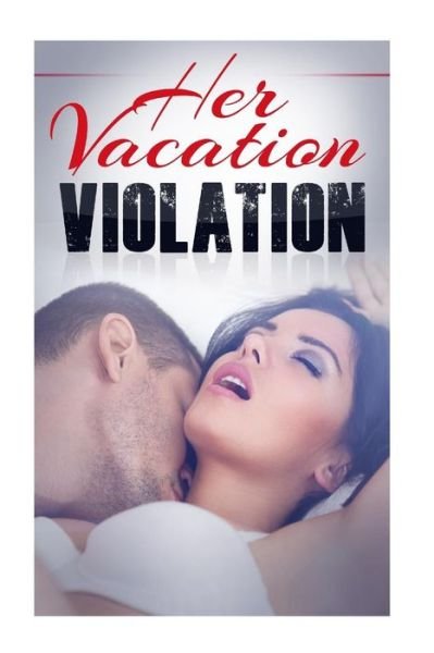Cover for Amber Adams · Her Vacation Violation: a Taboo Erotic Novella (Pocketbok) (2015)