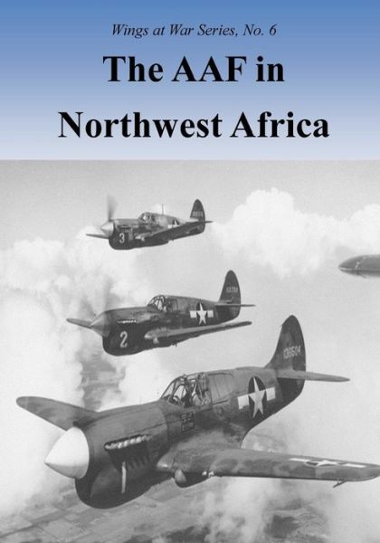 Cover for Office of Air Force History · The Aaf in Northwest Africa (Paperback Book) (2015)