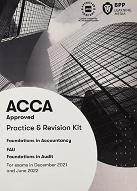 FIA Foundations in Audit (International) FAU INT: Practice and Revision Kit - BPP Learning Media - Kirjat - BPP Learning Media - 9781509737741 - torstai 1. huhtikuuta 2021