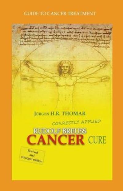 Cover for Juergen H R Thomar · Rudolf Breuss cancer cure correctly applied (Paperback Bog) (2016)