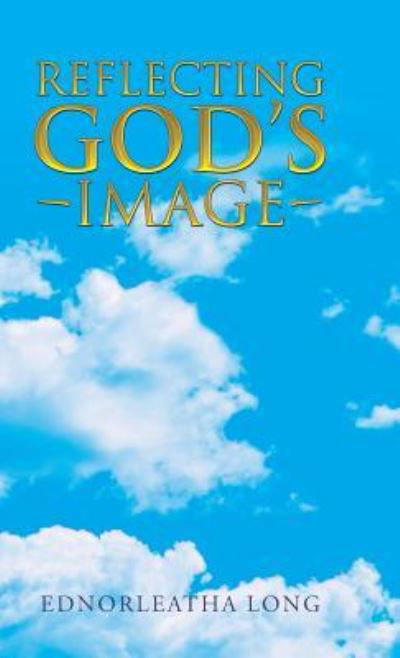 Cover for Ednorleatha Long · Reflecting God's Image (Hardcover Book) (2017)