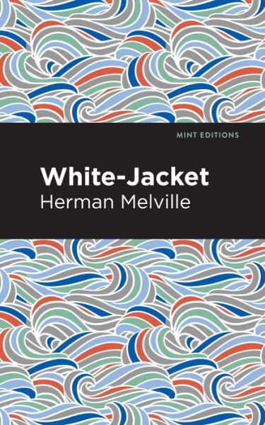 Cover for Herman Melville · White-Jacket - Mint Editions (Inbunden Bok) (2021)