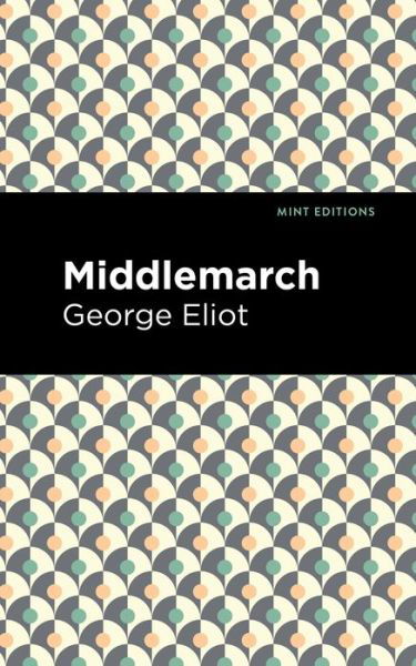 Middlemarch - Mint Editions - George Eliot - Boeken - Mint Editions - 9781513220741 - 7 januari 2021