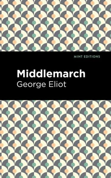 Cover for George Eliot · Middlemarch - Mint Editions (Gebundenes Buch) (2021)