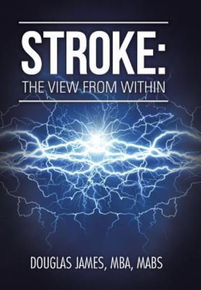Cover for Mba Mabs Douglas James · Stroke the View from Within (Hardcover Book) (2016)