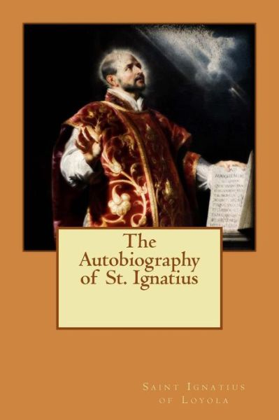 Cover for Saint Ignatius of Loyola · The Autobiography of St. Ignatius (Paperback Book) (2015)