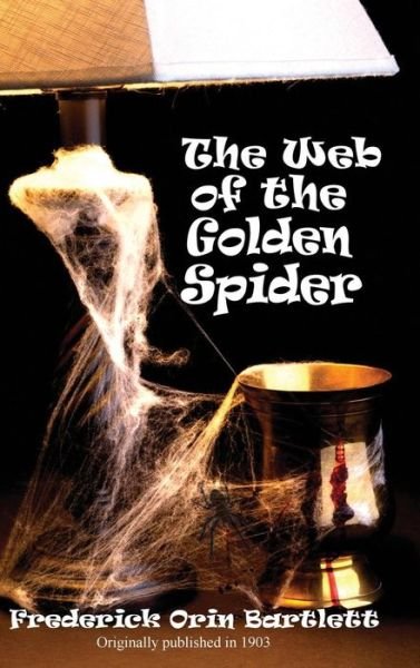 Cover for Frederick Orin Bartlett · The Web of the Golden Spider (Hardcover Book) (2018)