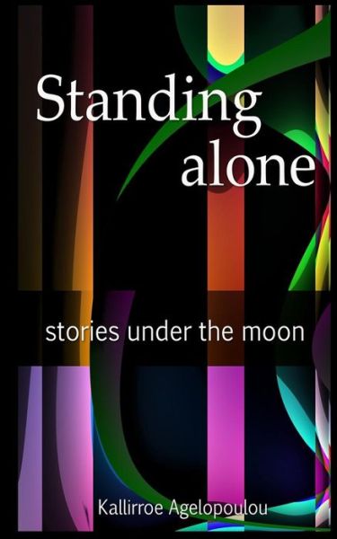 Cover for Kallirroe Agelopoulou · Standing Alone: Stories Under the Moon (Paperback Book) (2015)