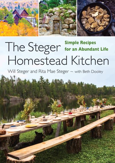 Cover for Will Steger · The Steger Homestead Kitchen: Simple Recipes for an Abundant Life (Hardcover Book) (2022)