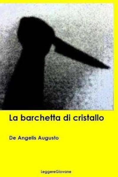 Cover for De Angelis Augusto Leggeregiovane · La barchetta di cristallo (Paperback Book) (2015)