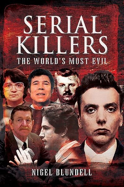 Cover for Nigel Blundell · Serial Killers: The World's Most Evil (Paperback Book) (2020)