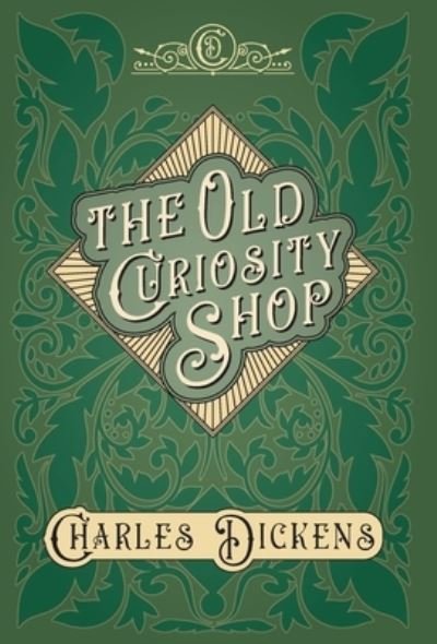 Cover for Charles Dickens · The Old Curiosity Shop - With Appreciations and Criticisms By G. K. Chesterton (Inbunden Bok) (2020)