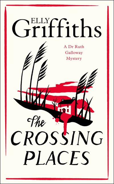 The Crossing Places: First in this beloved series - start the journey here - The Dr Ruth Galloway Mysteries - Elly Griffiths - Bøger - Quercus Publishing - 9781529425741 - 20. oktober 2022