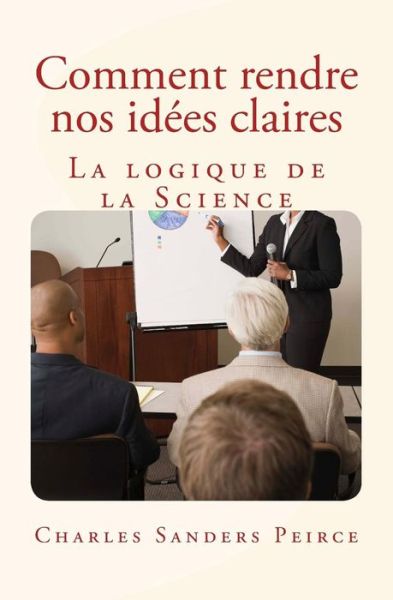 Cover for Charles Sanders Peirce · Comment rendre nos idees claires (Paperback Book) (2016)