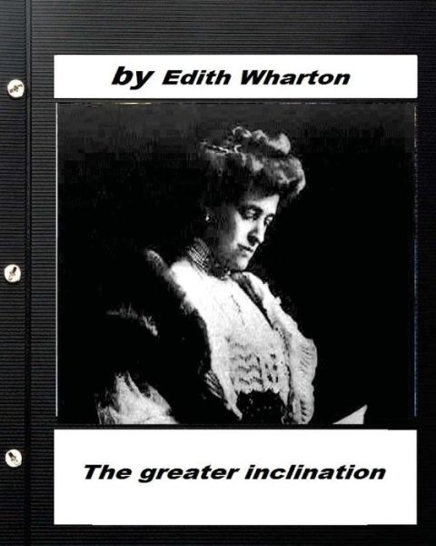 Cover for Edith Wharton · The greater inclination . By Edith Wharton (Paperback Bog) (2016)