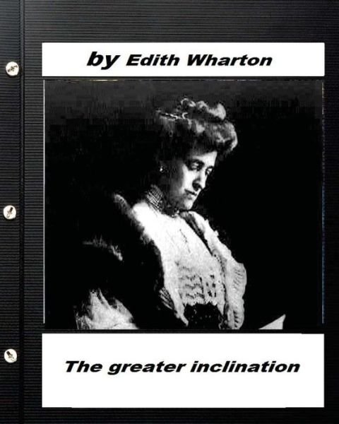 Cover for Edith Wharton · The greater inclination . By Edith Wharton (Paperback Book) (2016)