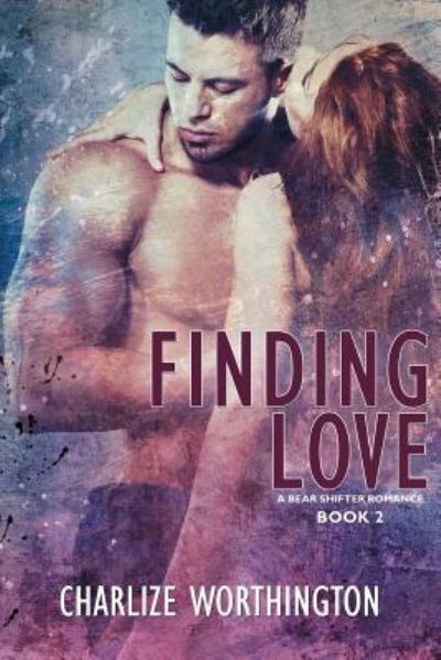 Finding Love Book II A bear shifter romance - Jay Aheer - Książki - Createspace Independent Publishing Platf - 9781530584741 - 31 marca 2016