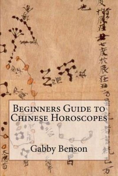 Cover for Gabby Benson · Beginners Guide to Chinese Horoscopes (Paperback Book) (2016)