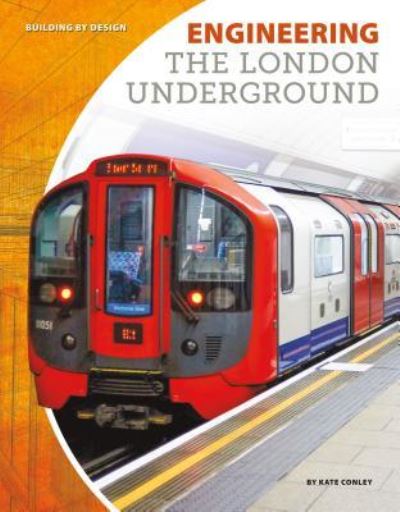 Cover for Kate Conley · Engineering the London Underground (Hardcover Book) (2017)