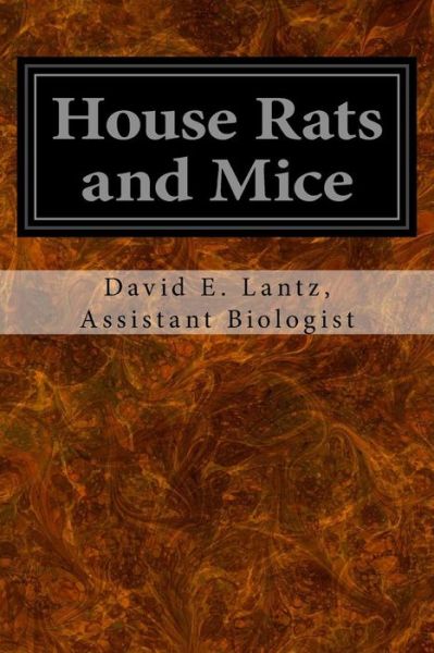 Cover for Lantz, Assistant Biologist, David E. · House Rats and Mice (Paperback Book) (2016)