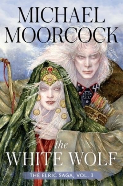 Cover for Michael Moorcock · The The White Wolf: The Elric Saga Part 3 - Elric Saga (Gebundenes Buch) (2022)